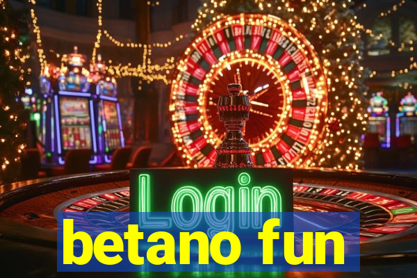 betano fun